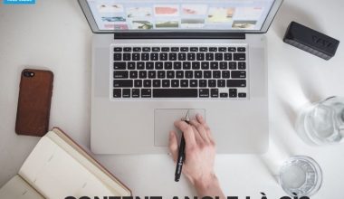 Content angle là gì – bật mí cách sáng tạo content angle độc đáo, cuốn hút 