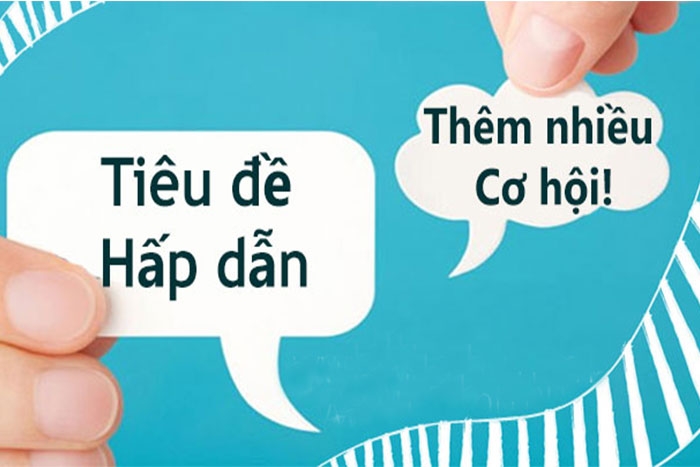 Tạo tiêu đề hấp dẫn người đọc