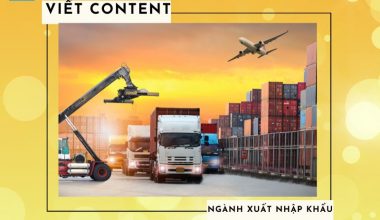 Bài viết chuẩn seo dịch vụ xuất nhập khẩu – chuyên nghiệp, chất lượng