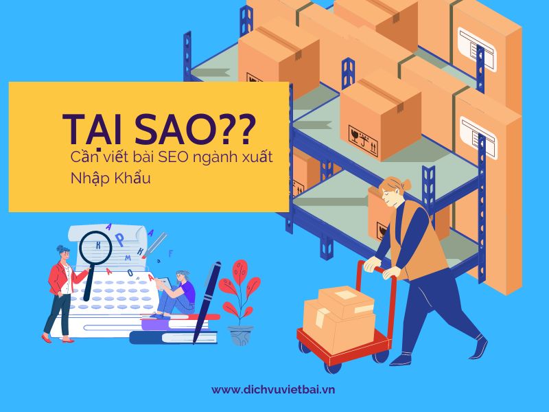 tại sao cần viết bài SEO ngành xuất nhập khẩu